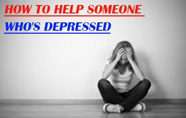 How to Help Someone Who's Depressed