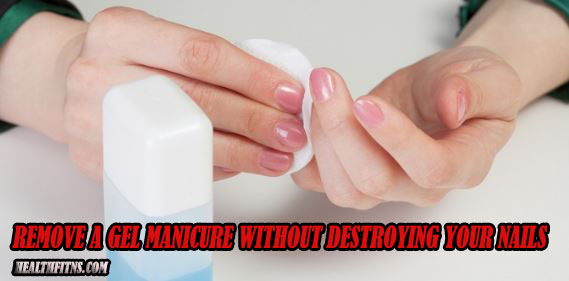 How to Remove a Gel Manicure Without Destroying Your Nails
