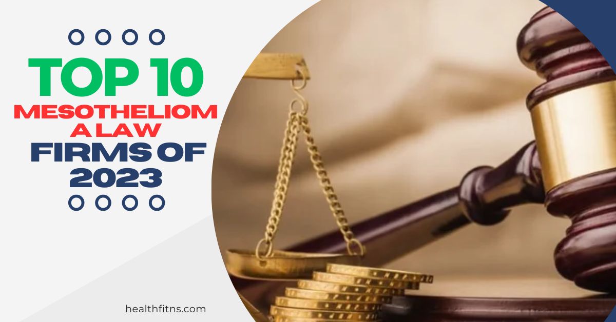 Top 10 Mesothelioma Law Firms Of 2023